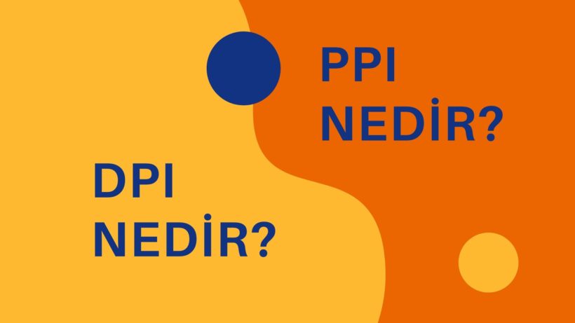 dpi nedir ve ppi nedir